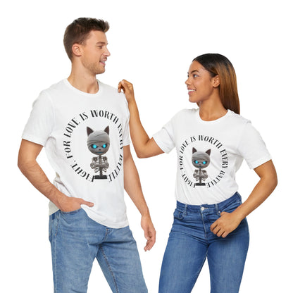 Cute Mummy Cat Skeleton- "Fight For Love Is Worth Every Battle" T-Shirt