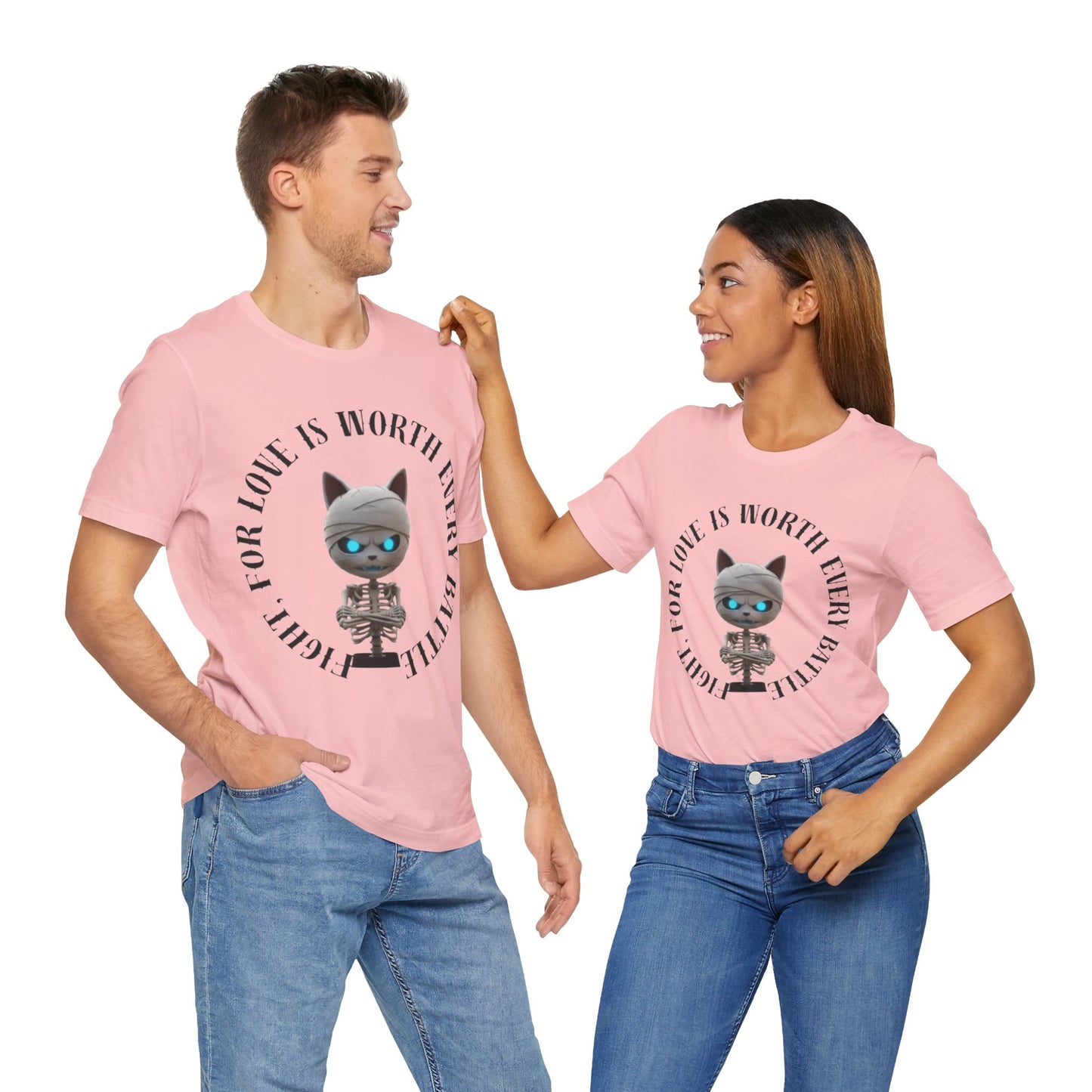 Cute Mummy Cat Skeleton- "Fight For Love Is Worth Every Battle" T-Shirt