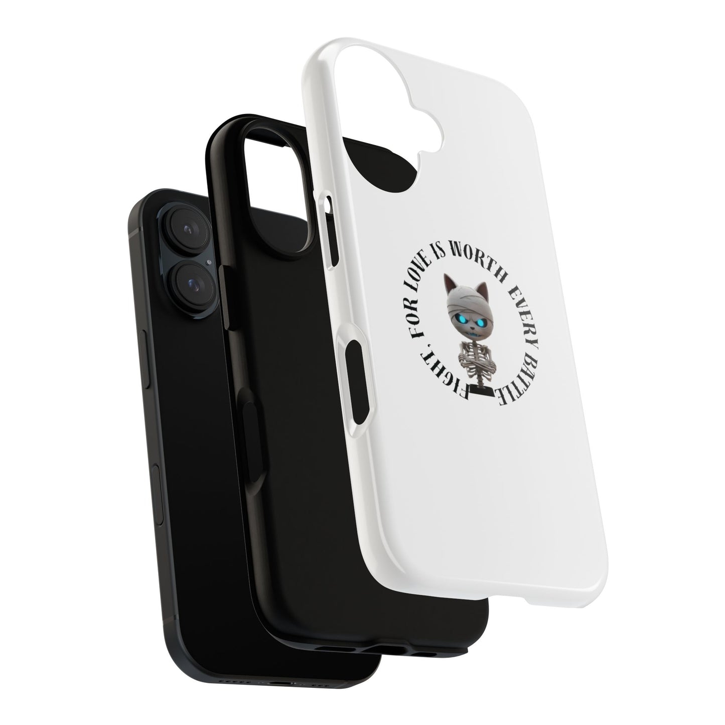 Cute Mummy Cat Skeleton Phone Case — “Fight For Love Is Worth Every Battle” Tough Protective Cover
