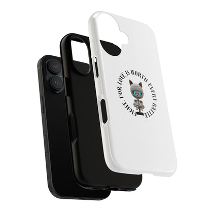 Cute Mummy Cat Skeleton Phone Case — “Fight For Love Is Worth Every Battle” Tough Protective Cover