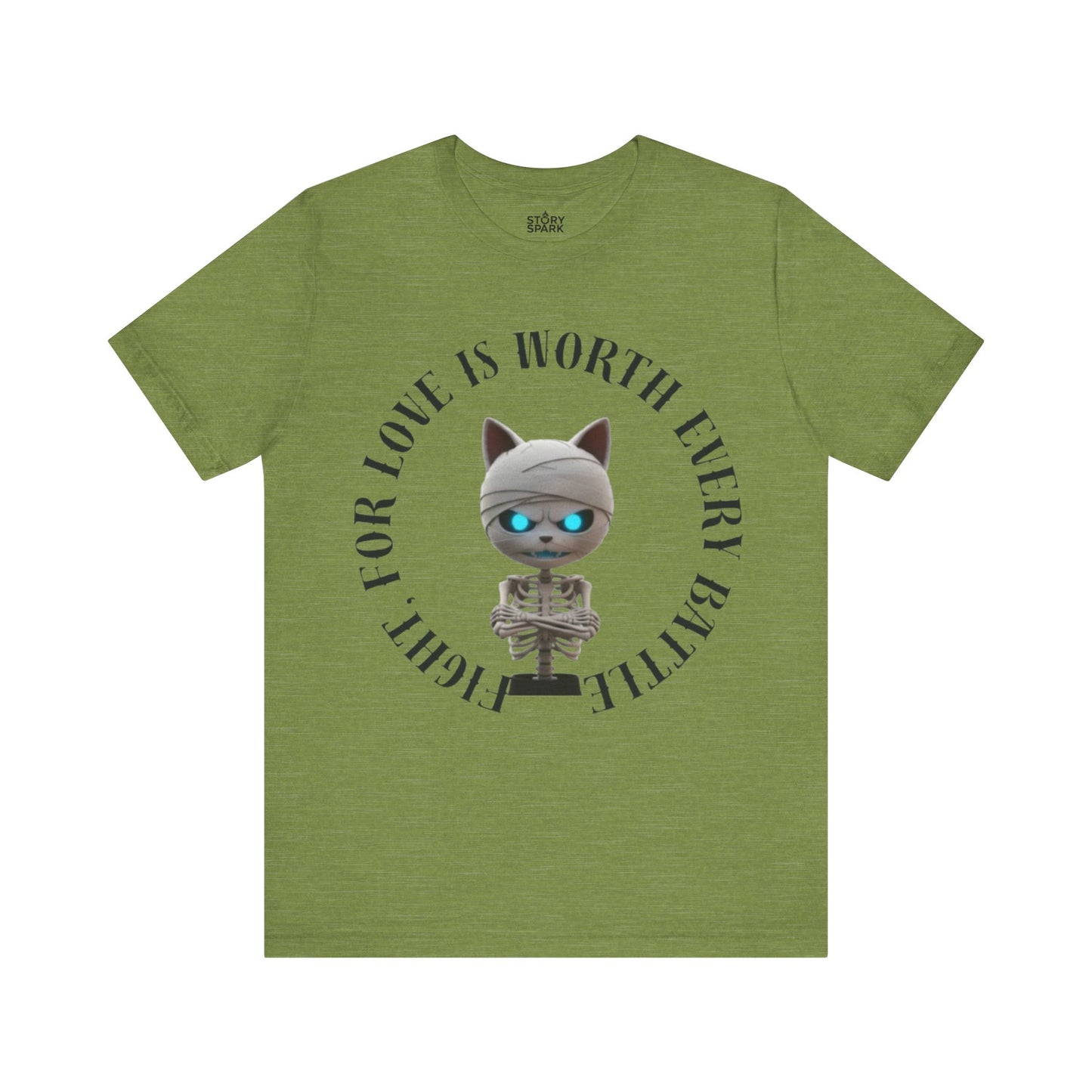 Cute Mummy Cat Skeleton- "Fight For Love Is Worth Every Battle" T-Shirt