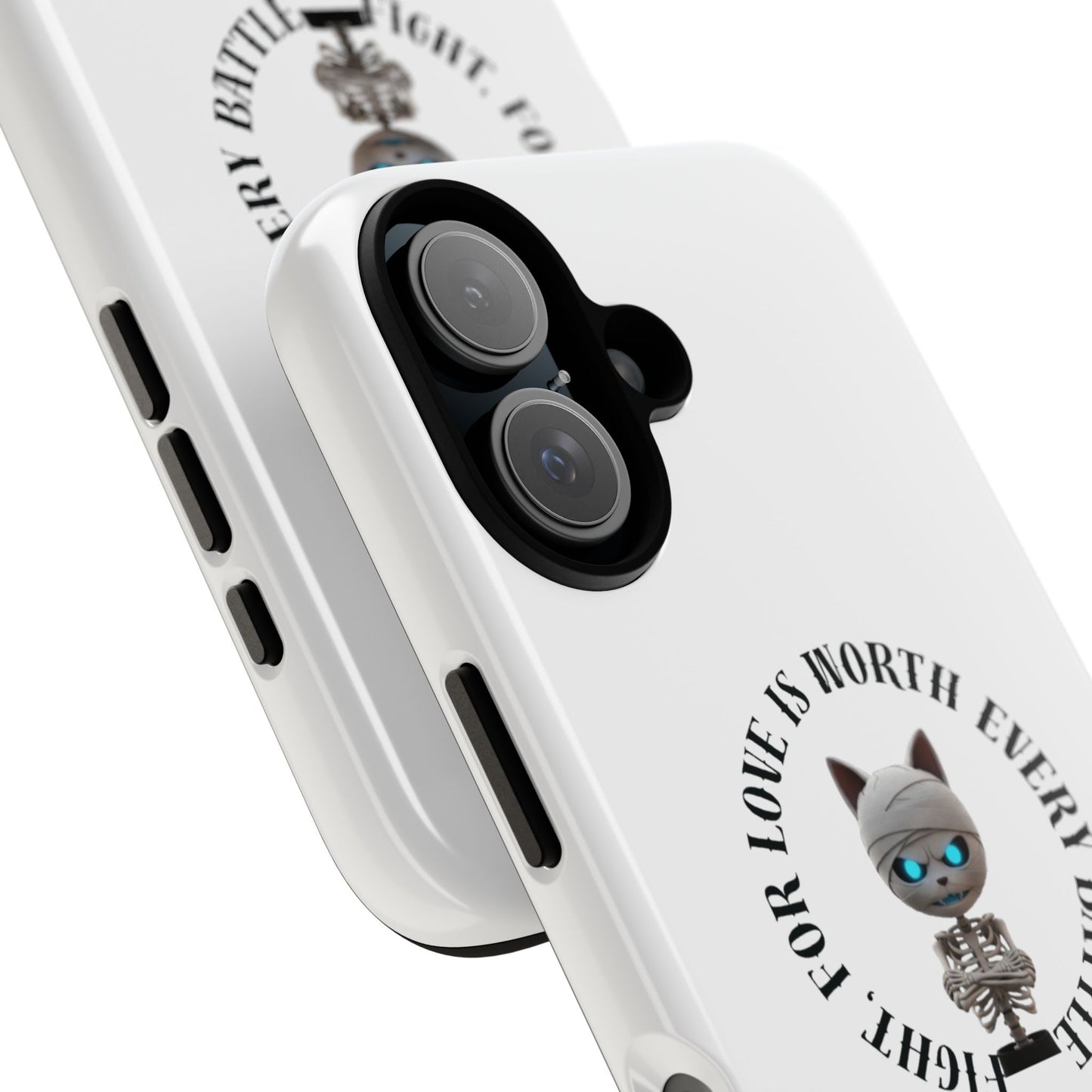 Cute Mummy Cat Skeleton Phone Case — “Fight For Love Is Worth Every Battle” Tough Protective Cover