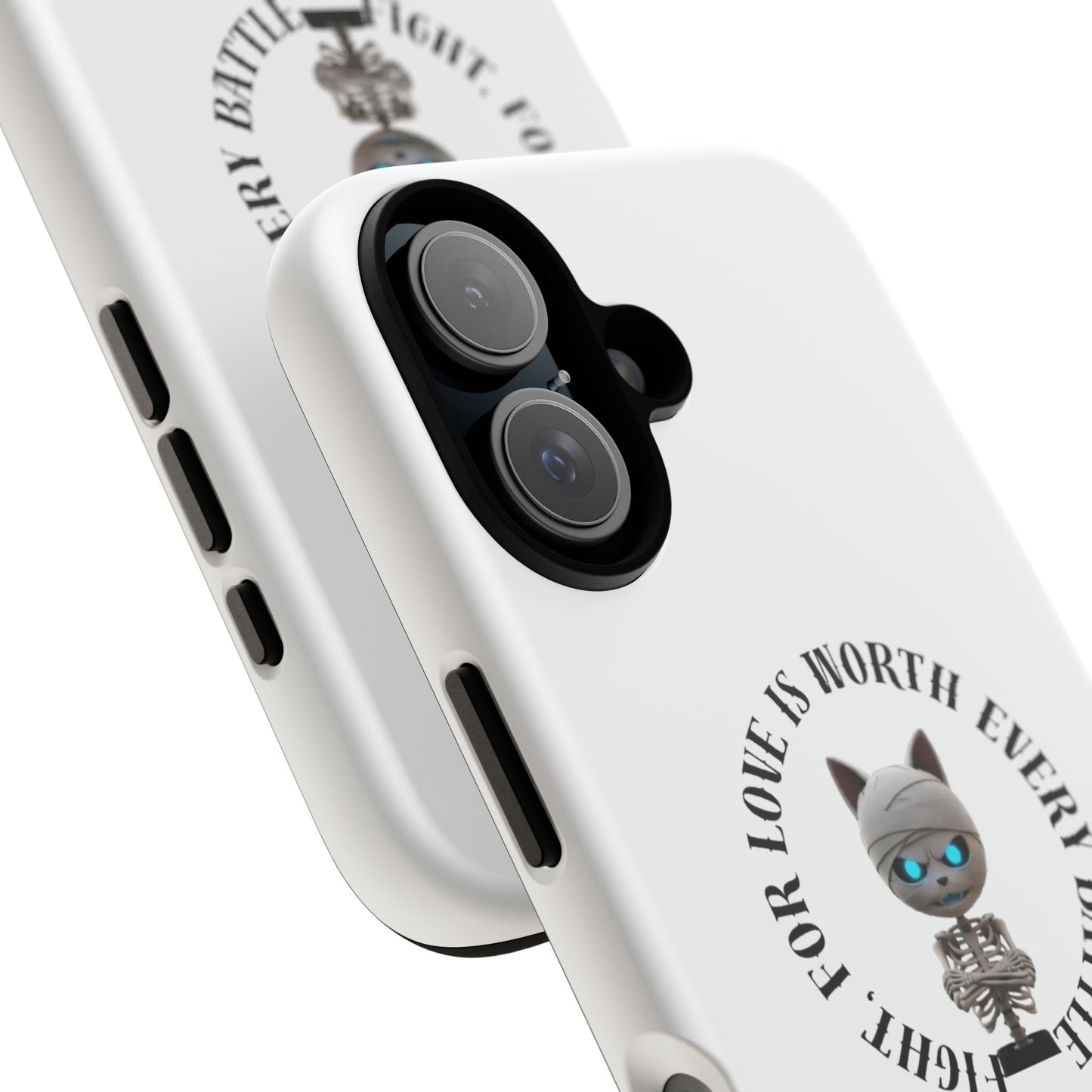 Cute Mummy Cat Skeleton Phone Case — “Fight For Love Is Worth Every Battle” Tough Protective Cover