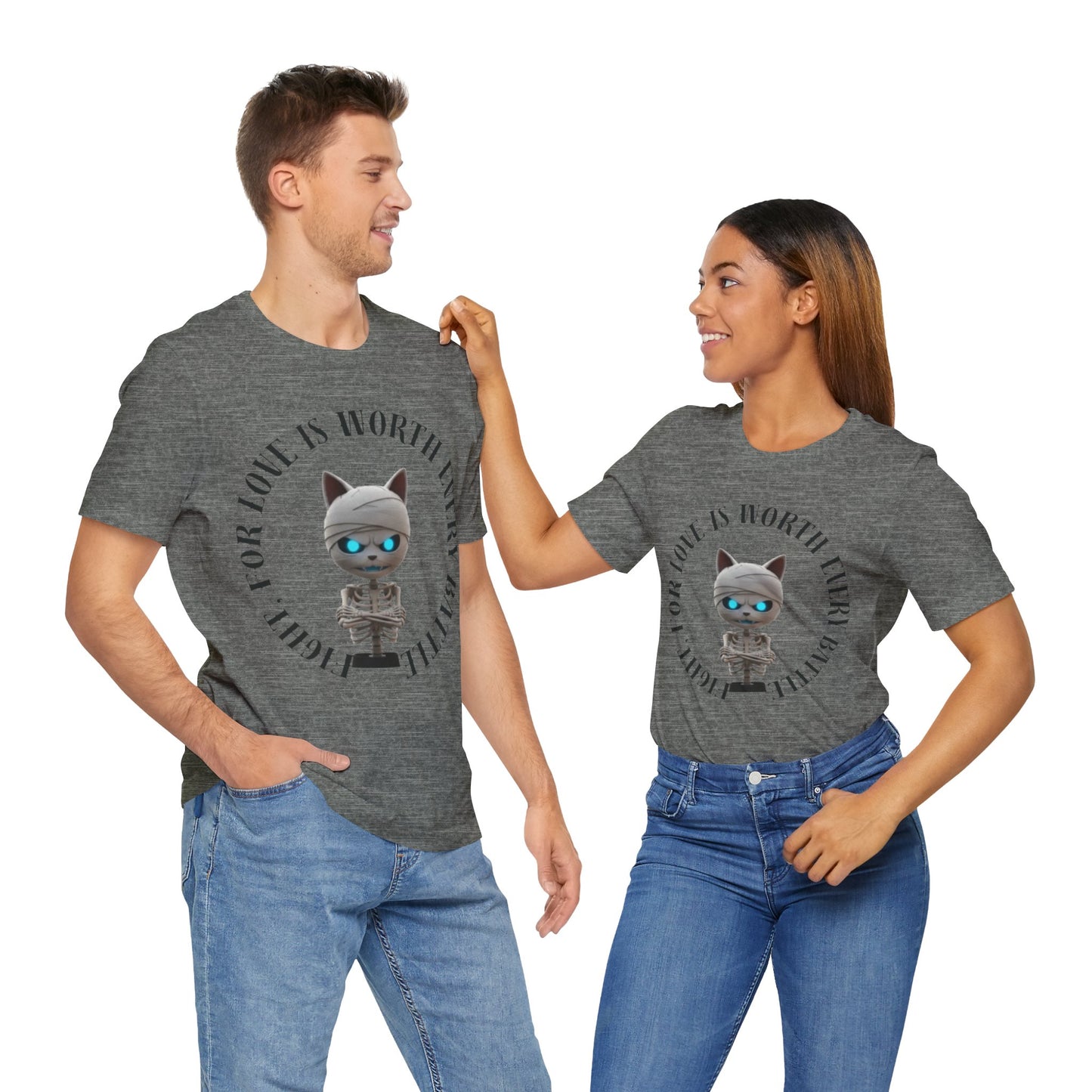 Cute Mummy Cat Skeleton- "Fight For Love Is Worth Every Battle" T-Shirt