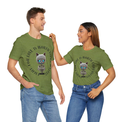 Cute Mummy Cat Skeleton- "Fight For Love Is Worth Every Battle" T-Shirt